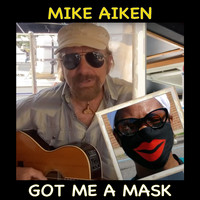 Mike Aiken - Got Me a Mask