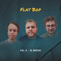 Flat Bop - El Butcho