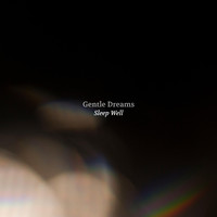 Gentle Dreams - Sleep Well