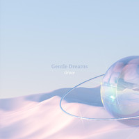 Gentle Dreams - Grace
