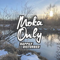 Moka Only - Happily Disturbed