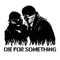 Die For Something - Hormat Kami
