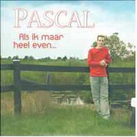 Pascal - Als ik maar heel even