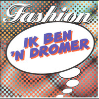 Fashion - Ik Ben `N Dromer