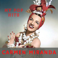 Carmen Miranda - My Pop Hits