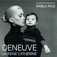 Pablo Pico - Deneuve, la Reine Catherine (Bande originale du film)