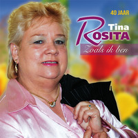 Tina Rosita - 40 Jaar Tina Rosita "Zoals ik ben"