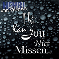 Henri van Velzen - Ik kan jou niet missen (2015)
