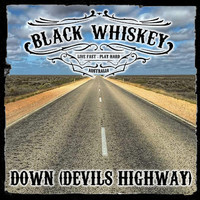 Black Whiskey - Down (Devils Highway)