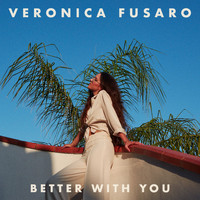 Veronica Fusaro - Better With You