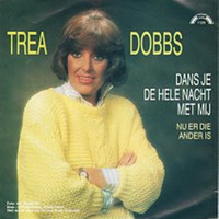 Trea Dobbs - Dans Je De Hele Nacht Met Mij