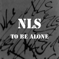 NLS - To be alone (Orgininal) (Orgininal)