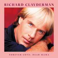 Richard Clayderman - Forever Love: Dear Mama