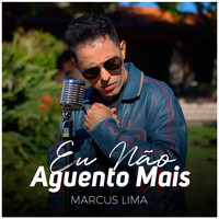 Marcus Lima - Eu Não Aguento Mais