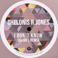 Chelonis R. Jones - I Don't Know (Oscar L Remix)