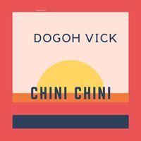 Dogoh Vick - Chini Chini