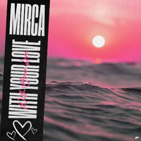 Mirca - With Your Love