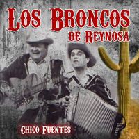 Los Broncos de Reynosa - Chico Fuentes