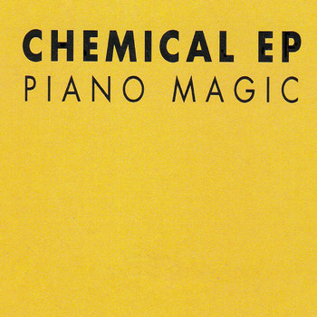 Piano Magic - Chemical - EP