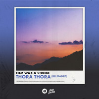 Tom Wax & Strobe - Thora Thora (Reloaded)