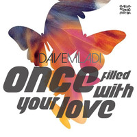 Dave Mladi - Once Filled With Your Love