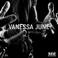 Vanessa June - He's Uncut