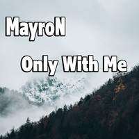 MayroN - Only With Me