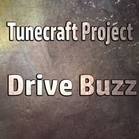 Tunecraft Project - Drive Buzz