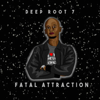 Deep Root 7 - Fatal Attraction