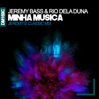 Jeremy Bass, Rio Dela Duna - Minha Musica (Jeremy's Classic Mix)
