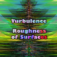 Turbulence - Roughness of Surfaces