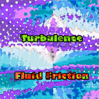 Turbulence - Fluid Friction