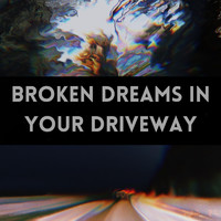 Naomi Corinne - Broken Dreams in Your Driveway