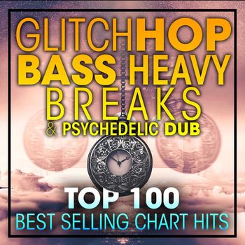 Dubstep Spook, Glitch Hop, Dubstep - Glitch Hop, Bass Heavy Breaks and Psydub Top 100