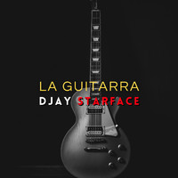 DJAY STARFACE - La Guitarra