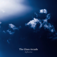 The Glass Arcade - Reflective