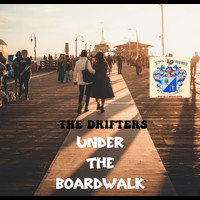 Drifters - Under the Boardwalk