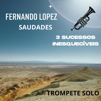 Fernando Lopez - Saudades (3 Sucessos Inesquecíveis -Trompete Solo)