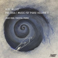 John Noel Roberts - Pas Seul - Music for Piano by Alec Wilder, Vol. II