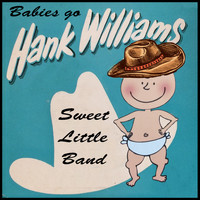 Sweet Little Band - Babies Go Hank Williams