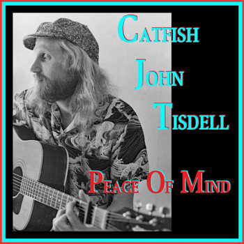 Catfish John Tisdell - Peace of Mind
