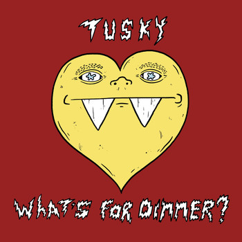 Tusky - What's for Dinner?