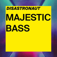 Disastronaut - Majestic Bass