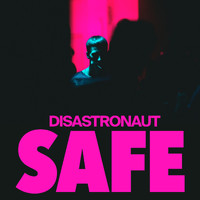 Disastronaut - Safe