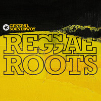 General Soundbwoy - Reggae Roots (Explicit)