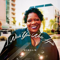Miriam - I Wish You Were Here