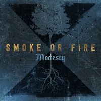 Smoke Or Fire - Modesty (Explicit)