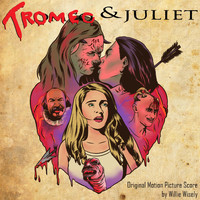 Willie Wisely - Tromeo & Juliet (Original Motion Picture Score)