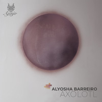 Alyosha Barreiro - Axolotl