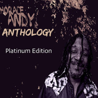Horace Andy - Horace Andy Anthology (Platinum Edition)